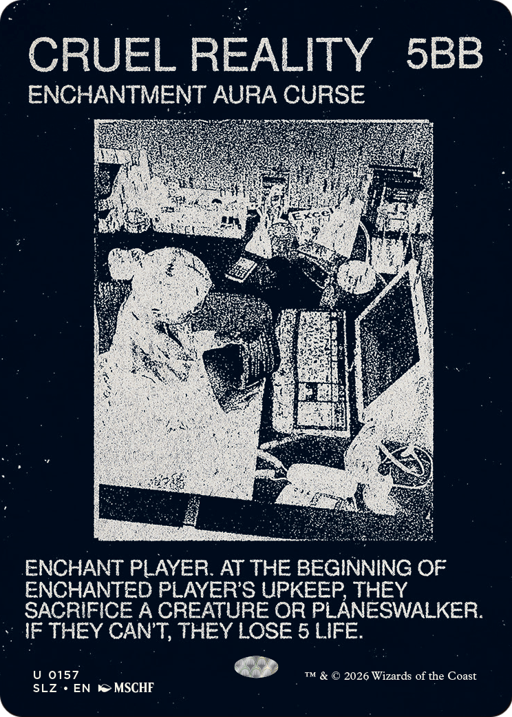 Cruel Reality (0157) [Secret Lair x MSCHF: The Zeta Set] | Exor Games Bridgewater