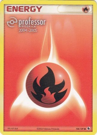 Fire Energy (108/109) (2004 2005) [Professor Program Promos] | Exor Games Bridgewater